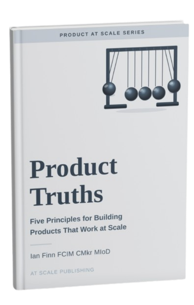 NEW — Product Truths: Five Principles for Building Products That Work at Scale